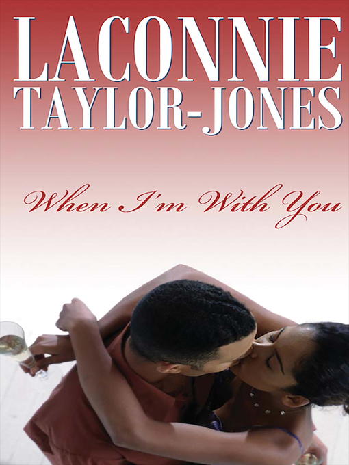 Title details for When I'm With You by LaConnie Taylor-Jones - Available